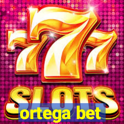 ortega bet